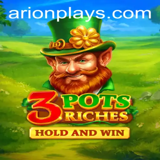 Explore the World of 3potsRiches: A Thrilling Adventure by Arion Play
