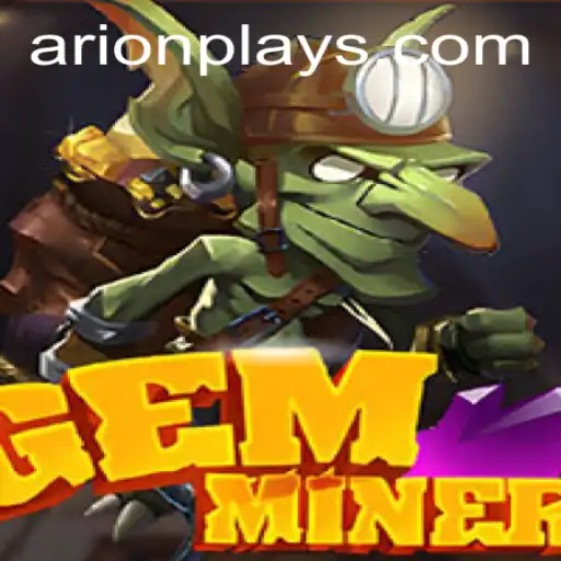 GemMiner: Unearth Treasures with Arion Play